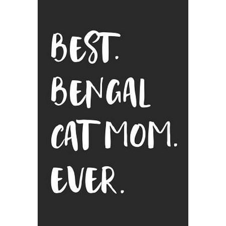 Best Bengal Cat Mom Ever: Notebook Unique Journal for Proud Cat Owners, Moms Gift Idea for Women & Girls Personalized Lined Note Book, Individua