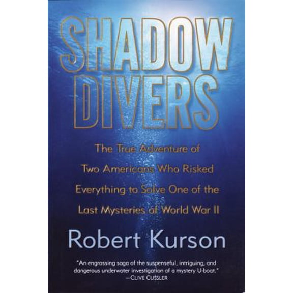 Pre-Owned Shadow Divers: The True Adventure of Two Americans Who Risked Everything to Solve One of the Last Mysteries of World War II (Hardcover) 0375508589 9780375508585