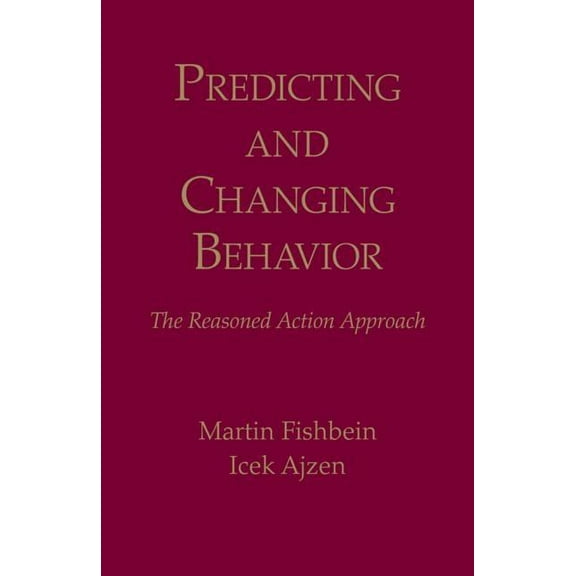 Predicting and Changing Behavior: The Reasoned Action Approach, (Hardcover)