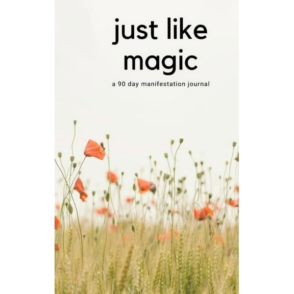 Just Like Magic: A 90 Day Manifestation Journal, (Hardcover)