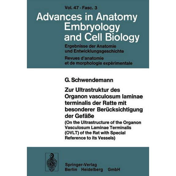 Advances in Anatomy, Embryology and Cell Zur Ultrastruktur Des Organon Vasculosum Laminae Terminalis Der Ratte Mit Besonderer Berücksichtigung Der Gefäße, Book 47, (Paperback)