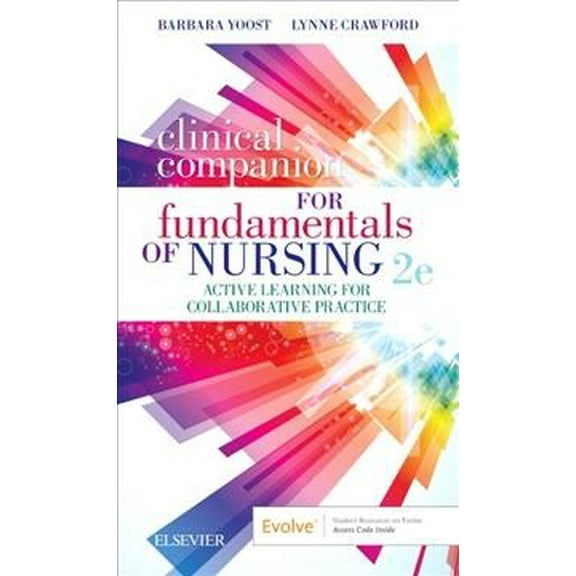 Clinical Companion for Fundamentals of Nursing: Active Learning for Collaborative Practice