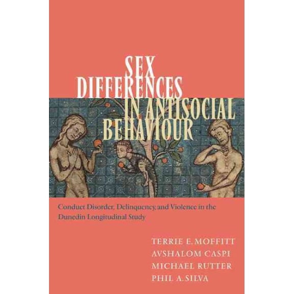 Pre-Owned Cambridge Studies in Criminology Sex Differences in Antisocial Behaviour: Conduct Disorder, Delinquency, and Violence in the Dunedin Longitudinal Study, (Paperback)