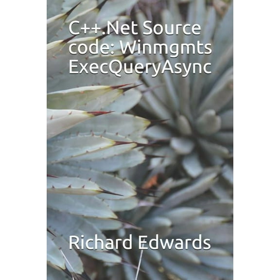 C .Net Source code: Winmgmts ExecQueryAsync (Paperback)
