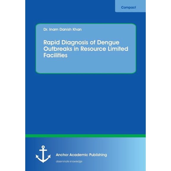 Rapid Diagnosis of Dengue Outbreaks in Resource Limited Facilities, (Paperback)