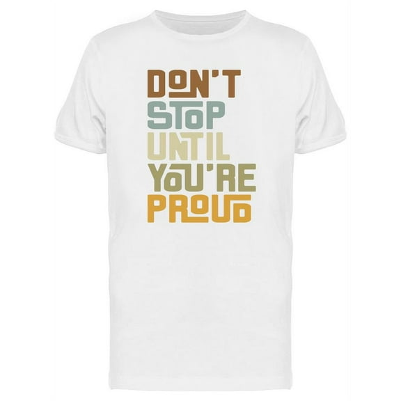Until You're Proud T-Shirt Men -Image by Shutterstock, Male Medium