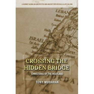Crossing The Hidden Bridge: Christians of The Holyland (Paperback)