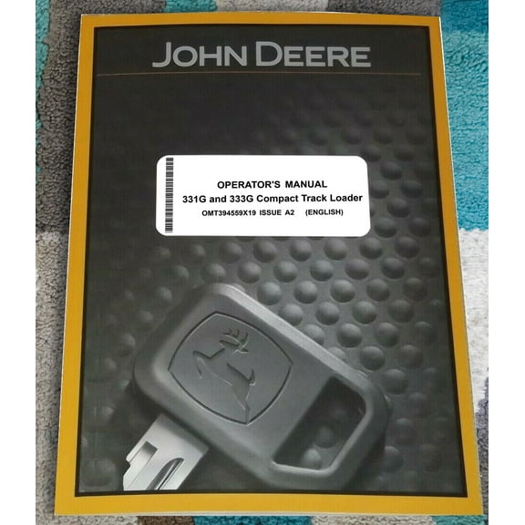 John Deere 331G, 333G Skid Steer   Owners & Operation Manual - Part Number # OMT394559X19