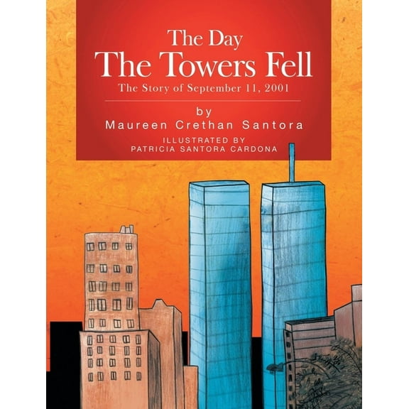 The Day the Towers Fell: The Story of September 11, 2001, (Paperback)