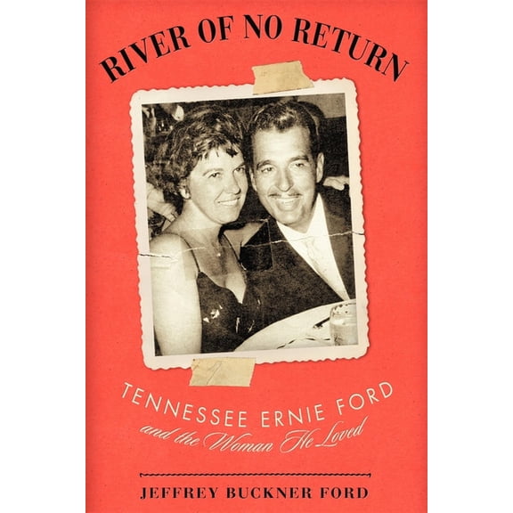 Pre-Owned River of No Return: Tennessee Ernie Ford and the Woman He Loved (Hardcover) 1581826532 9781581826531