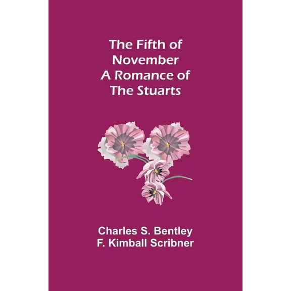 The Fifth of November A Romance of the Stuarts, (Paperback)