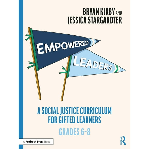 Empowered Leaders: A Social Justice Curriculum for Gifted Learners, Grades 6-8 (Paperback)