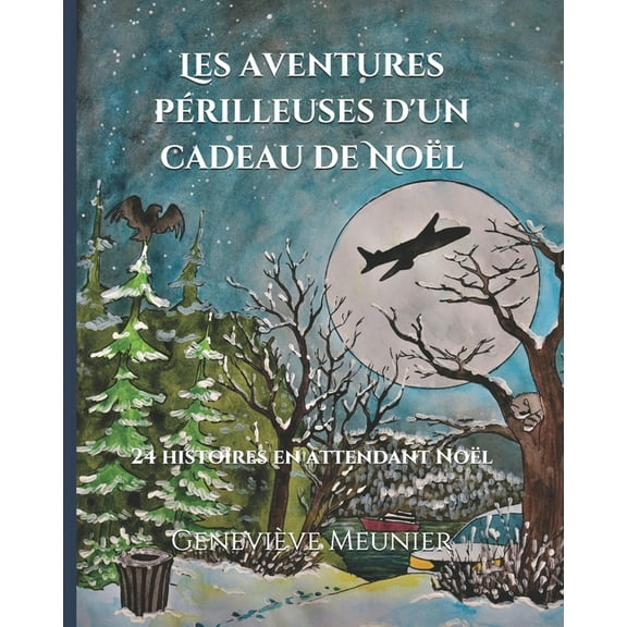 Les aventures périlleuses d'un cadeau de Noël: 24 histoires en attendant Noël, (Paperback)