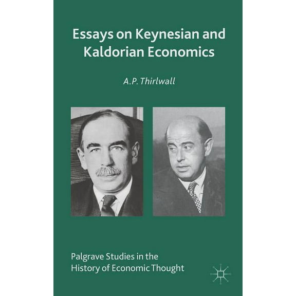 Palgrave Studies in the History of Econo Essays on Keynesian and Kaldorian Economics, (Hardcover)