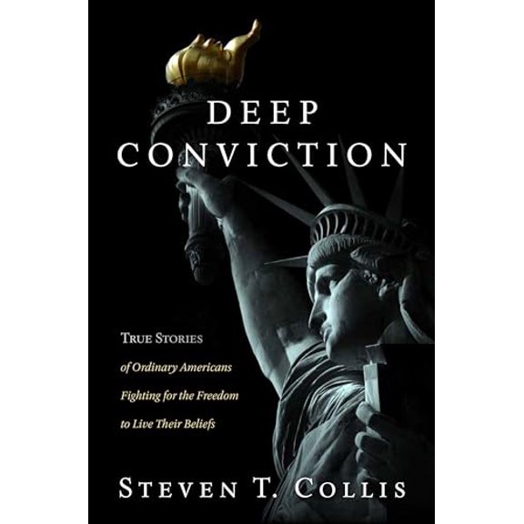 Pre-Owned Deep Conviction: True Stories of Ordinary Americans Fighting for the Freedom to Live Their Beliefs (Hardcover) 1629725536 9781629725536
