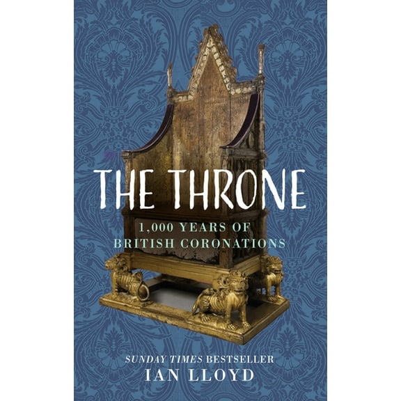 The Throne: 1,000 Years of British Coronations, (Hardcover)