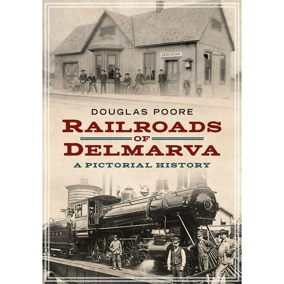 America Through Time: Railroads of Delmarva: A Pictorial History (Paperback)
