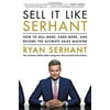 Sell It Like Serhant : How to Sell More, Earn More, and Become the Ultimate Sales Machine (Hardcover)