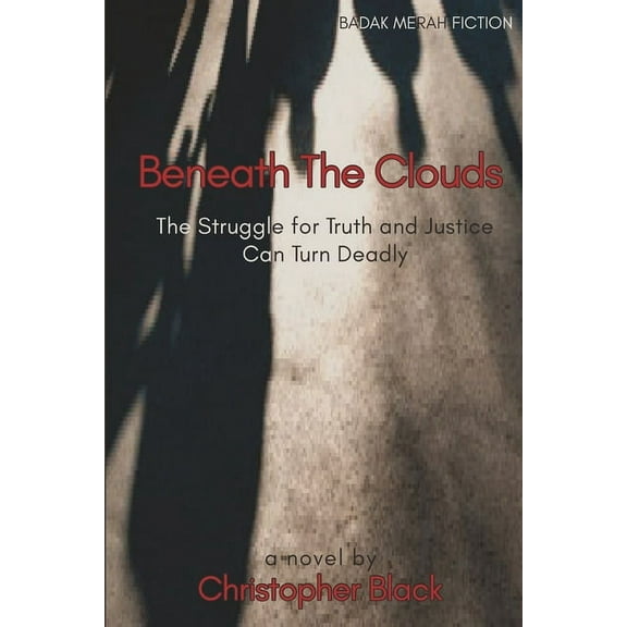 Beneath The Clouds : The Struggle for Truth and Justice Can Turn Deadly (Paperback)