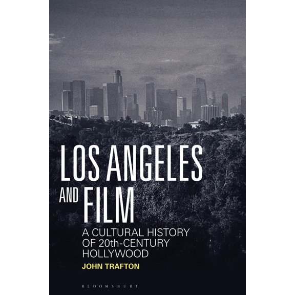 Los Angeles and Film: A Cultural History of 20th-Century Hollywood, (Paperback)