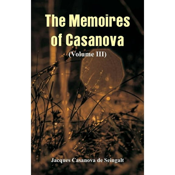 The Memoires of Casanova: (Volume III), (Paperback)