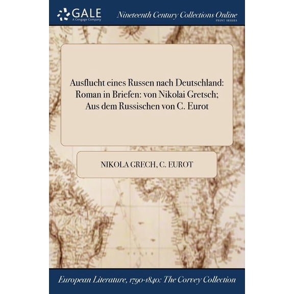 Ausflucht eines Russen nach Deutschland: Roman in Briefen: von Nikolai Gretsch; Aus dem Russischen von C. Eurot (Paperback)