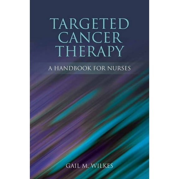 Targeted Cancer Therapy: A Handbook for Nurses: A Handbook for Nurses, (Paperback)