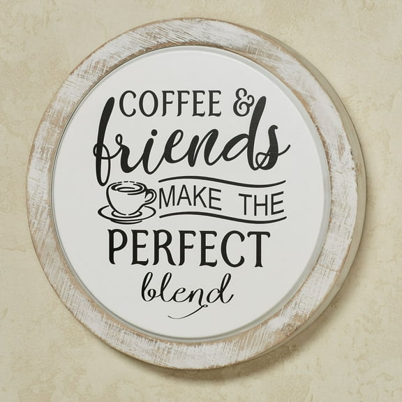 Coffee and Friends Make The Perfect Blend Wall Plaque Black and White, 15 Inch Diameter