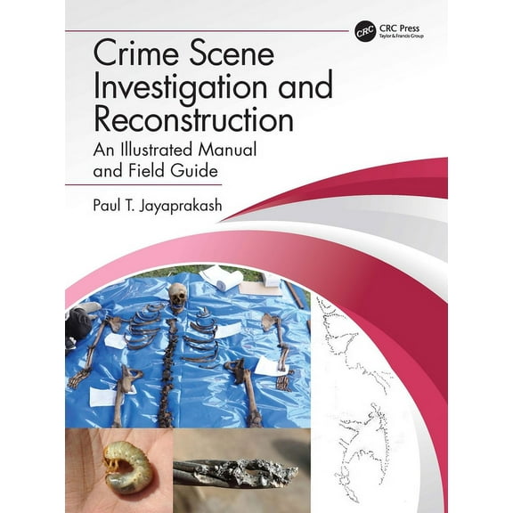 Crime Scene Investigation and Reconstruction: An Illustrated Manual and Field Guide (Paperback)