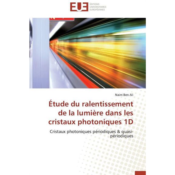 Omn.Univ.Europ.: Étude Du Ralentissement de la Lumière Dans Les Cristaux Photoniques 1d (Paperback)