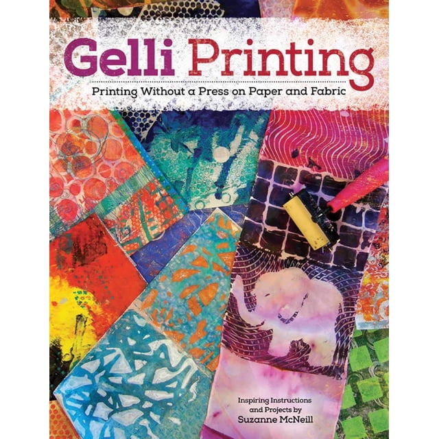 Gelli Printing: Printing Without a Press on Paper and Fabric Using the Gelli(R) Plate (Design Originals) 32 Beginner-Friendly Step-by-Step Projects, plus Techniques & Inspiration for Gelatin Printing