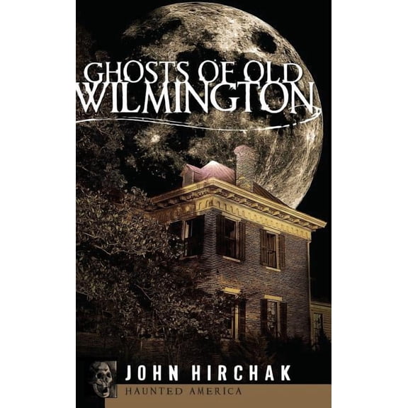 Ghosts of Old Wilmington, (Hardcover)