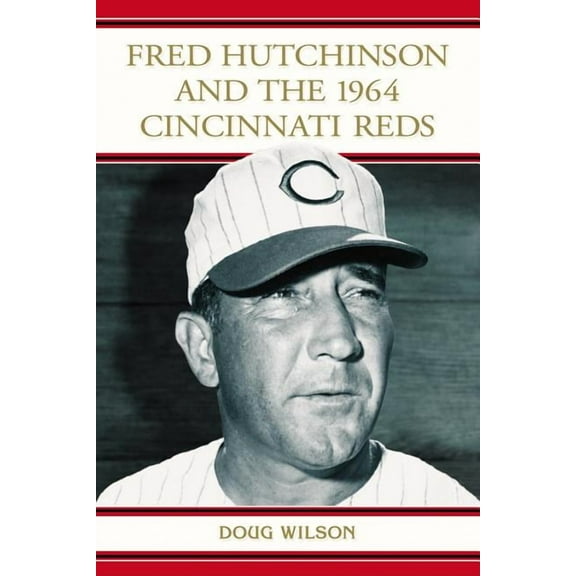 Fred Hutchinson and the 1964 Cincinnati Reds (Paperback)