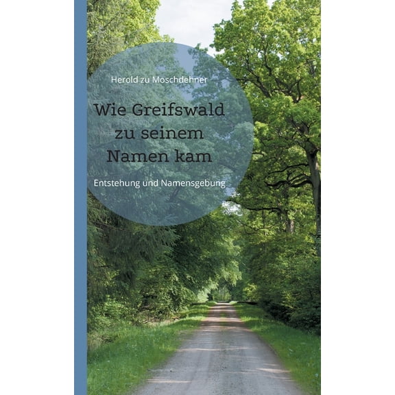Wie Greifswald zu seinem Namen kam: Entstehung und Namensgebung, (Paperback)