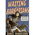 thumbnail image 1 of Pre-Owned Waiting for the Barbarians: Essays from the Classics to Pop Culture (Hardcover) 1590176073 9781590176078, 1 of 1