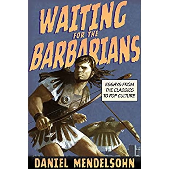 Pre-Owned Waiting for the Barbarians: Essays from the Classics to Pop Culture (Hardcover) 1590176073 9781590176078