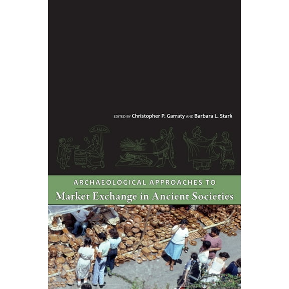 Archaeological Approaches to Market Exchange in Ancient Societies (Paperback)