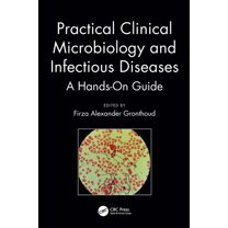Practical Clinical Microbiology and Infectious Diseases: A Hands-On Guide, (Hardcover)