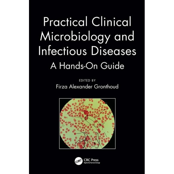 Practical Clinical Microbiology and Infectious Diseases: A Hands-On Guide, (Hardcover)
