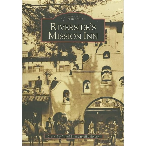 Images of America: Riverside's Mission Inn (Paperback)