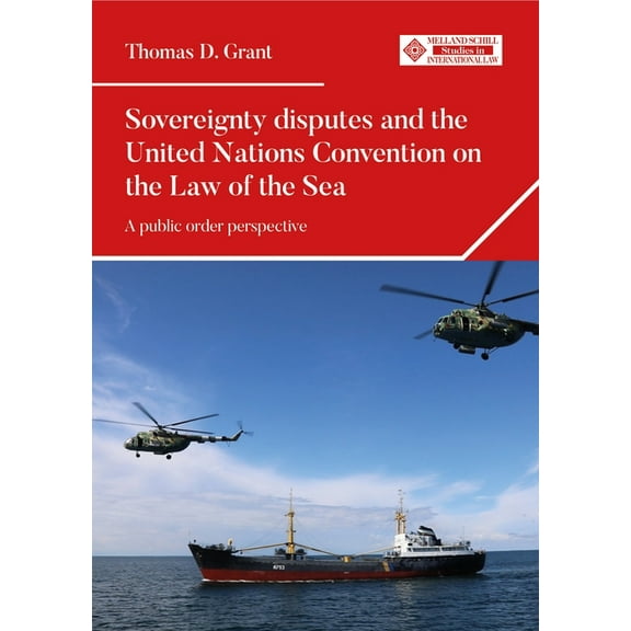 Melland Schill Studies in International Sovereignty Disputes and the United Nations Convention on the Law of the Sea: A Public Order Perspective, (Hardcover)