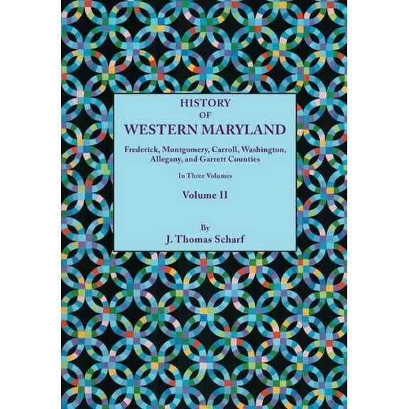 History of Western Maryland, Being a History of Frederick, Montgomery,...