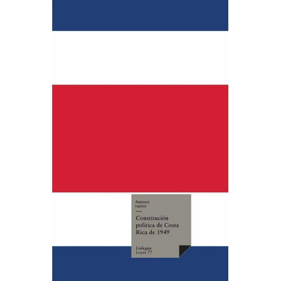 Leyes ConstituciÃ³n PolÃ­tica de Costa Rica 1949 con reformas hasta el 2003, Book 77, (Hardcover)