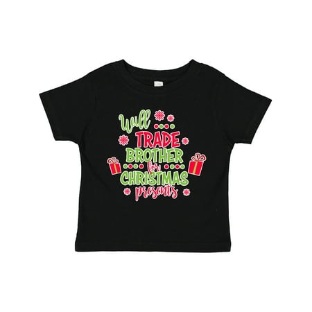 

Inktastic Will Trade Brother for Christmas Presents Gift Toddler Boy or Toddler Girl T-Shirt