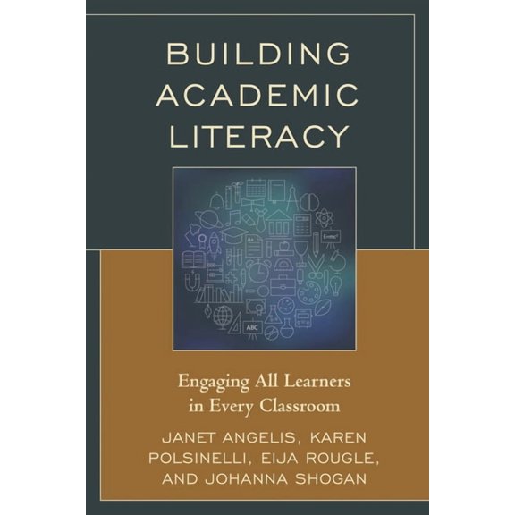 Building Academic Literacy: Engaging All Learners in Every Classroom, (Hardcover)