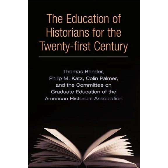 The Education of Historians for the Twenty-First Century, (Paperback)