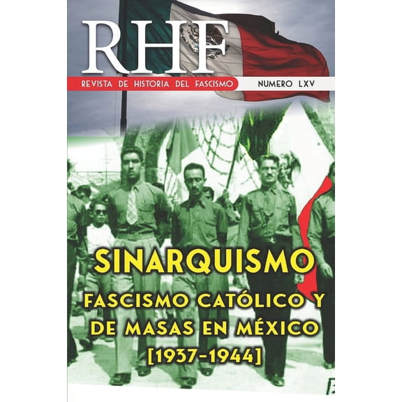 RHF - Revista de Historia del Fascismo: Sinarquismo. Fascismo Católico y de masas en México (1937 (Paperback) by Ernesto Milá