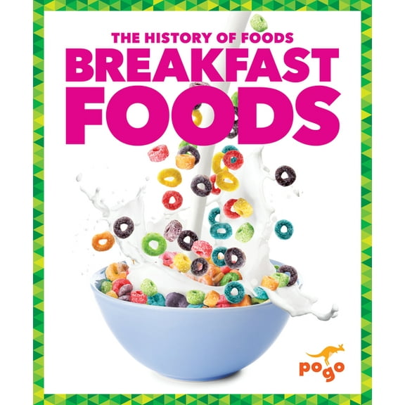 The History of Foods Breakfast Foods, (Hardcover)