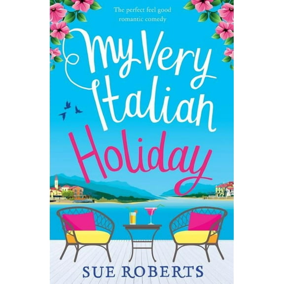 My Very Italian Holiday: The perfect feel good romantic comedy, (Paperback)