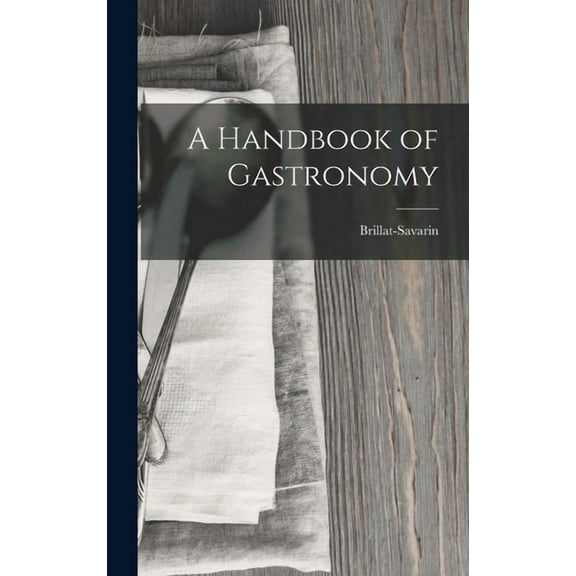 A Handbook of Gastronomy (Hardcover)